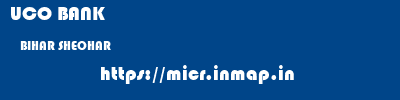 UCO BANK  BIHAR SHEOHAR    micr code